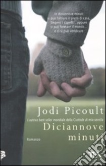 Diciannove minuti libro di Picoult Jodi