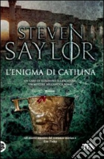 L'Enigma di Catilina libro di Saylor Steven