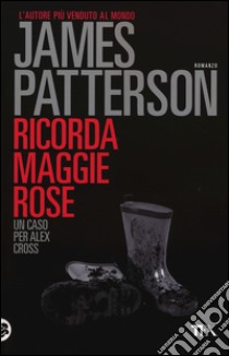 Ricorda Maggie Rose libro di Patterson James