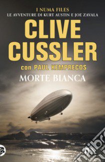 Morte bianca libro di Cussler Clive; Kemprecos Paul