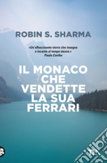 Il monaco che vendette la sua Ferrari libro di Sharma Robin S.
