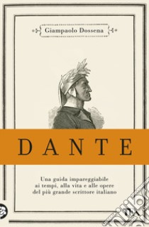 Dante. Edizione anniversario 750 anni libro di Dossena Giampaolo