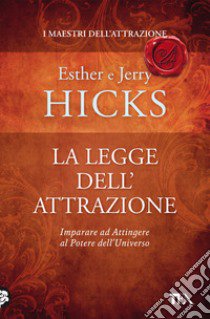 La legge dell'attrazione libro di Hicks Esther; Hicks Jerry