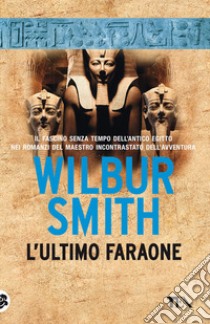L'ultimo faraone. Nuova ediz. libro di Smith Wilbur