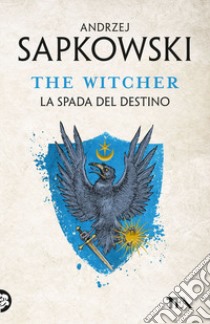 La spada del destino. The Witcher. Vol. 2 libro di Sapkowski Andrzej
