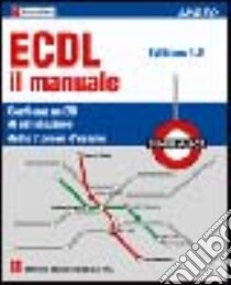 ECDL il manuale. Syllabus 4.0. Con CD-ROM libro di Formatica (cur.)