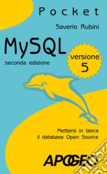 MySQL 5. Mettersi in tasca il database in open source libro di Rubini Saverio