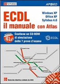 ECDL il manuale con Atlas. Windows XP. Office XP. Syllabus 4.0. Con CD-ROM libro di Formatica (cur.)