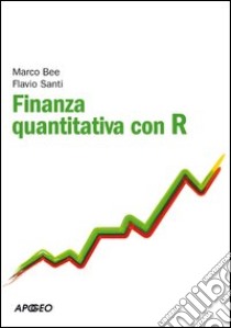 Finanza quantitativa con R libro di Bee Marco; Santi Flavio