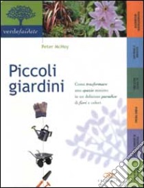 Piccoli giardini libro di McHoy Peter; Lombroso L. (cur.); Pareschi S. (cur.)