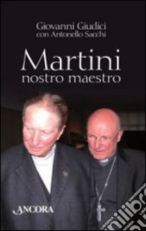 Martini, nostro maestro libro di Giudici Giovanni; Sacchi Antonello