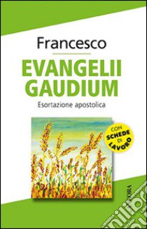 Evangelii gaudium. Esortazione apostolica libro di Francesco (Jorge Mario Bergoglio)