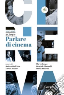 Parlare di cinema 2017-2018 libro di Dall'Asta A. (cur.); Maisto E. (cur.); Longo M. (cur.)