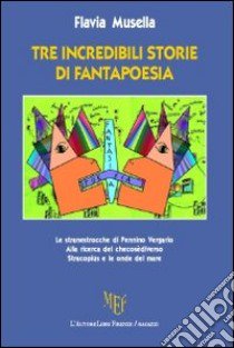 Tre incredibili storie di fantapoesia libro di Musella Flavia