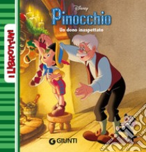 Un dono inaspettato. Pinocchio libro