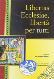 Libertas ecclesiae, libertà per tutti. Catalogo della mostra libro di Musajo Somma I. (cur.)