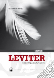Leviter. Corso di lingua e cultura latina. Per i Licei e gli Ist. magistrali. Con espansione online. Vol. 1 libro di De Micheli Giuseppe