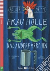 Frau Holle. Con File audio per il download. Con Contenuto digitale per accesso on line libro di Grimm Bruder