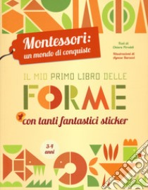 Il mio primo libro delle forme. Montessori: un mondo di conquiste. Ediz. a colori libro di Piroddi Chiara