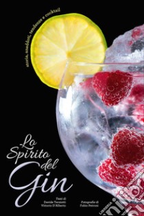 Lo spirito del gin. Storie, aneddoti, tendenze e cocktail libro di Terziotti Davide; D'Alberto Vittorio; Logvinova Ekaterina