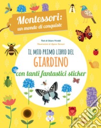 Il mio primo libro del giardino. 5-6 anni. Montessori: un mondo di conquiste. Con adesivi libro di Piroddi Chiara