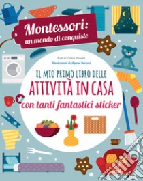 Il mio primo libro della casa. Montessori un mondo di conquiste. Con adesivi. Ediz. a colori libro di Piroddi Chiara