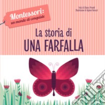 La storia di una farfalla. Montessori: un mondo di conquiste. Ediz. a colori libro di Piroddi Chiara