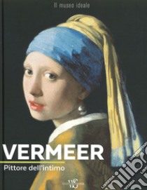 Vermeer. Pittore dell'intimo. Ediz. illustrata libro di Bayle Françoise
