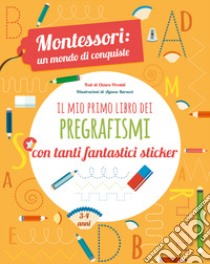 Il mio primo libro dei pregrafismi. Montessori: un mondo di conquiste. Con adesivi. Ediz. a colori libro di Piroddi Chiara