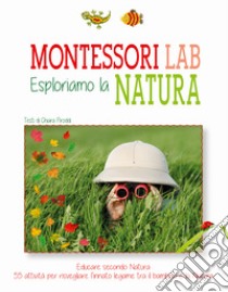 Esploriamo la natura. Montessori Lab libro di Piroddi Chiara