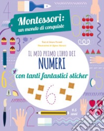 Il mio primo libro dei numeri. Montessori: un mondo di conquiste. Con adesivi. Ediz. a colori libro di Piroddi Chiara