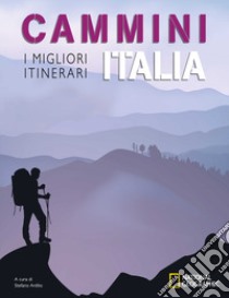 Cammini Italia: I migliori itinerari. National Geographic libro di Ardito Stefano