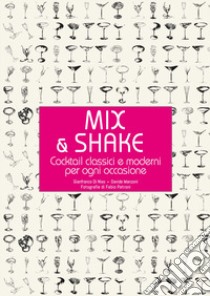 Mix & shake. Cocktail classici e moderni per ogni occasione libro di Di Niso Gianfranco; Manzoni Davide