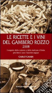 Le ricette e i vini del gambero rozzo 2008 libro di Carlo Cambi