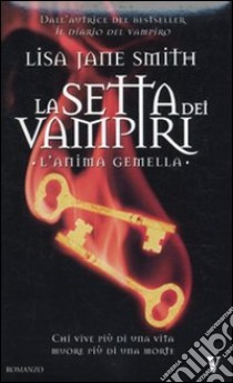 L'Anima gemella. La setta dei vampiri libro di Smith Lisa J.