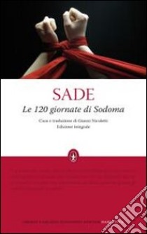 Le 120 giornate di Sodoma. Ediz. integrale libro di Sade François de