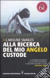 Alla ricerca del mio angelo custode libro di Smailes Caroline