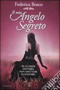 Il mio angelo segreto libro di Bosco Federica