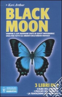 Black moon: L'alba del vampiro-I peccati del vampiro-La tentazione del vampiro libro di Arthur Keri