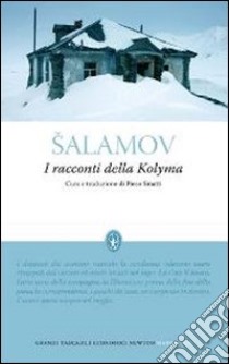 I racconti della Kolyma. Storie dai lager staliniani libro di Salamov Varlam