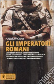 Gli imperatori romani libro di Grant Michael