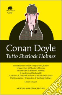 Tutto Sherlock Holmes. Ediz. integrale libro di Doyle Arthur Conan
