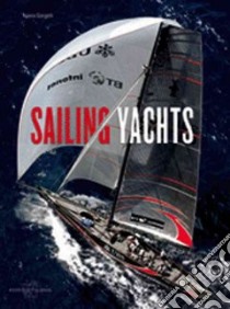 Sailing yachts. Ediz. illustrata libro di Giorgetti Franco