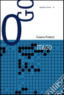Itago. Panoramica storica del Go italiano libro di Pratesi Franco