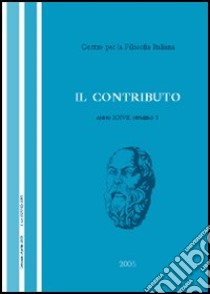 Il contributo (2005). Vol. 1 libro di Centro per la filosofia italiana (cur.)