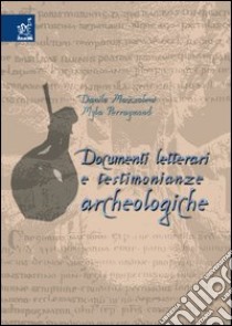 Documenti letterari e testimonianze archeologiche libro di Mazzoleni Danilo; Perraymond Myla