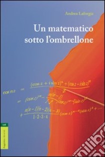 Un matematico sotto l'ombrellone libro di Laforgia Andrea