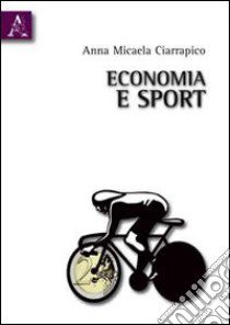 Economia e sport libro di Ciarrapico Anna Micaela