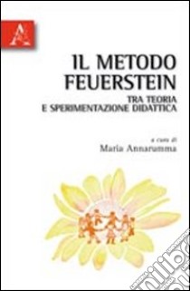 Il metodo Feuerstein in teoria e sperimentazione didattica libro di Annarumma Maria
