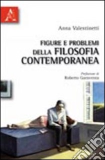 Figure e problemi della filosofia contemporanea libro di Valentinetti Anna